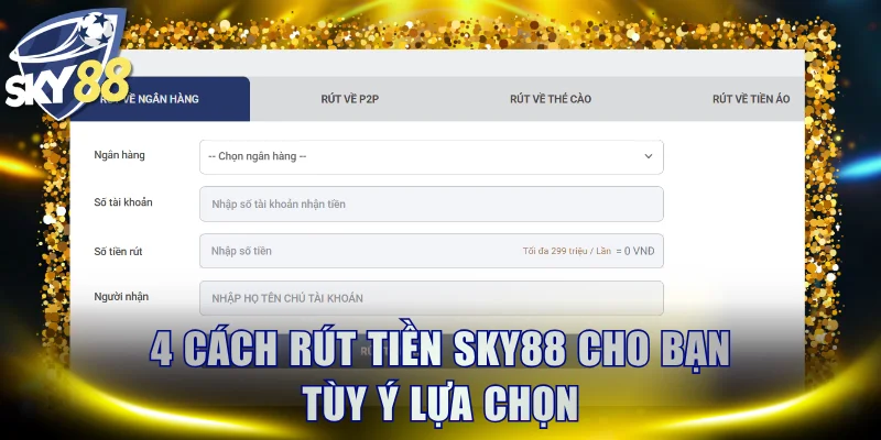 4 cách rút tiền SKY88 cho bạn tùy ý lựa chọn